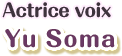 Actrice voix : Yu Soma
