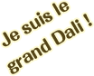 Je suis le grand Dali !