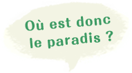 Où est donc le paradis ?