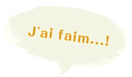 J'ai faim...!